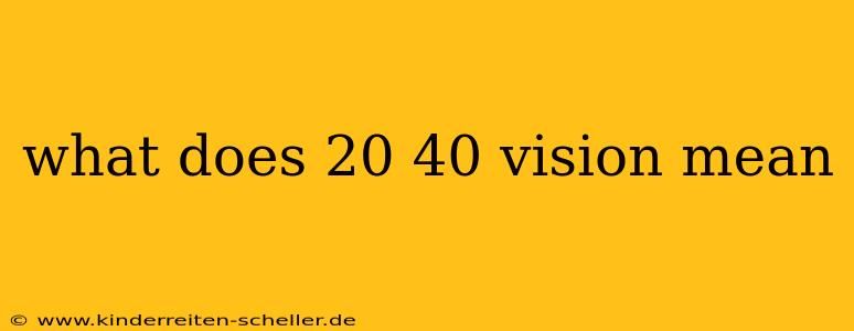 what does 20 40 vision mean