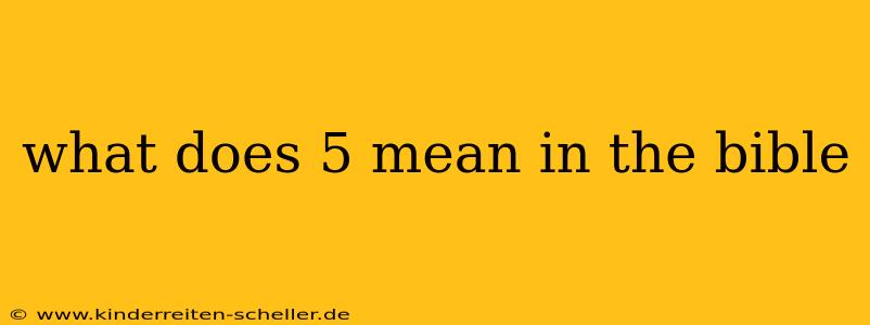 what does 5 mean in the bible