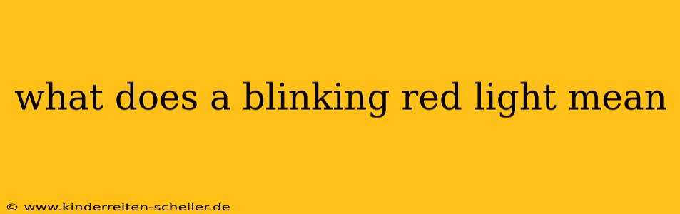 what does a blinking red light mean