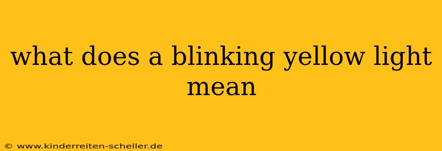 what does a blinking yellow light mean