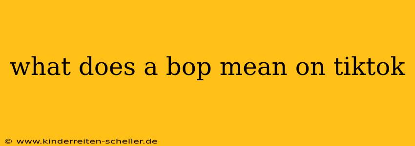 what does a bop mean on tiktok