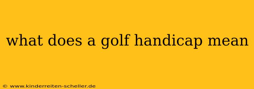 what does a golf handicap mean