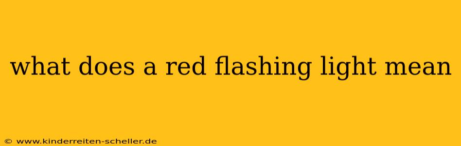 what does a red flashing light mean