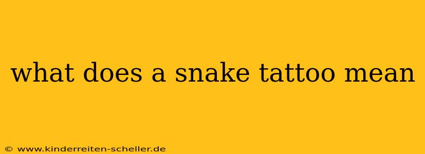what does a snake tattoo mean