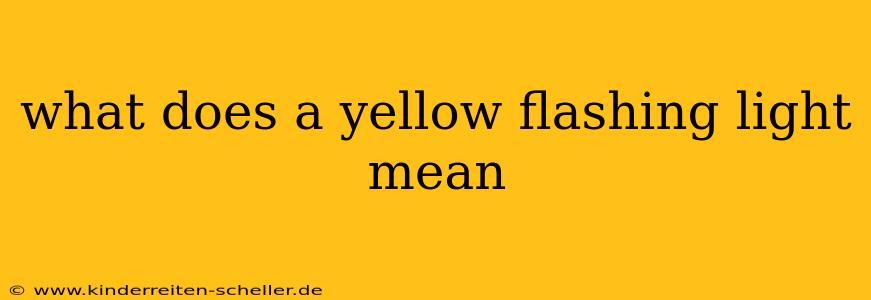 what does a yellow flashing light mean
