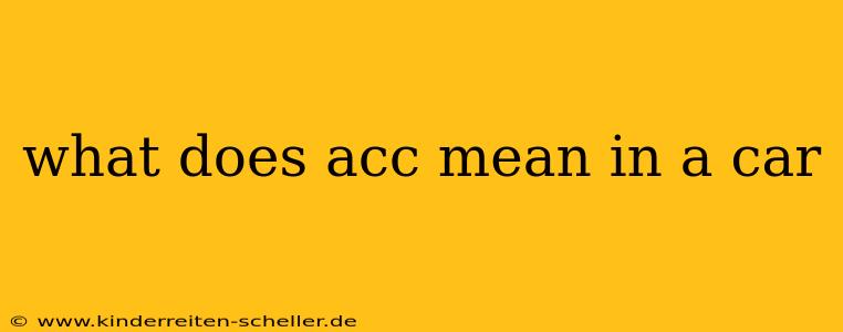 what does acc mean in a car
