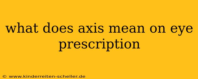 what does axis mean on eye prescription