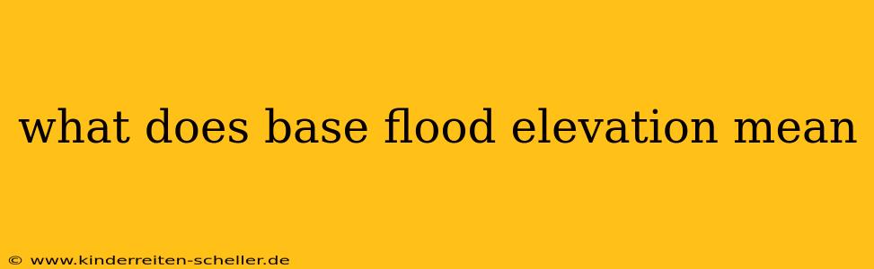 what does base flood elevation mean