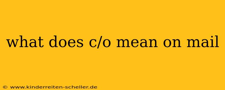 what does c/o mean on mail