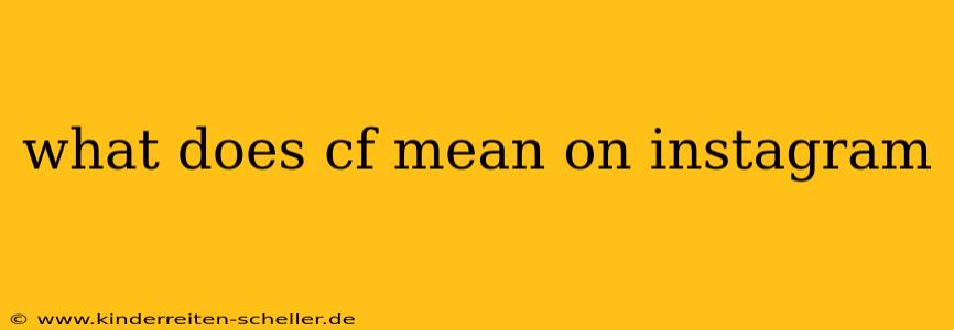 what does cf mean on instagram