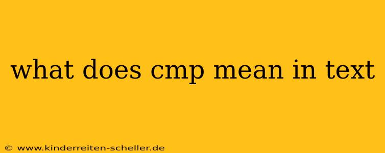 what does cmp mean in text