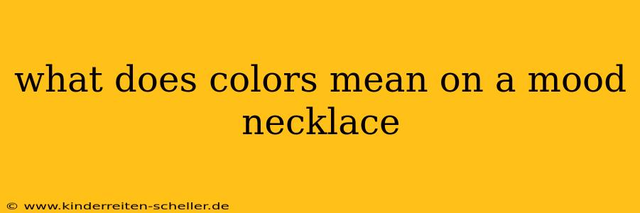 what does colors mean on a mood necklace