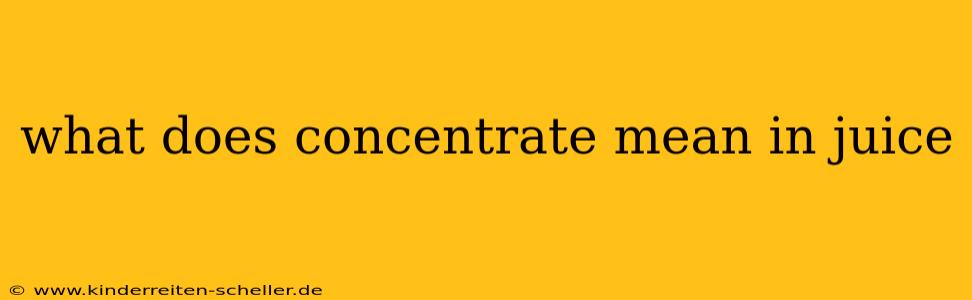 what does concentrate mean in juice