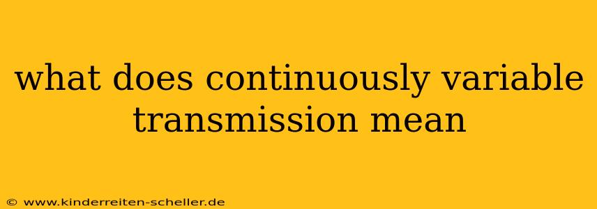 what does continuously variable transmission mean