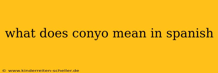 what does conyo mean in spanish