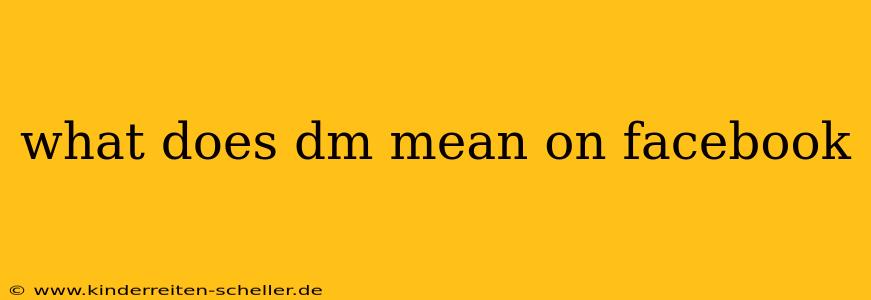 what does dm mean on facebook