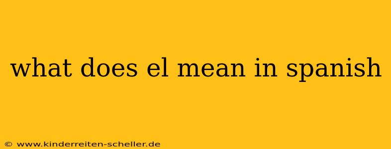 what does el mean in spanish