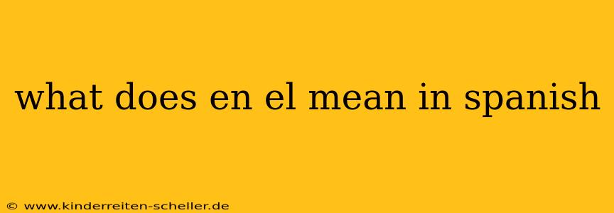 what does en el mean in spanish