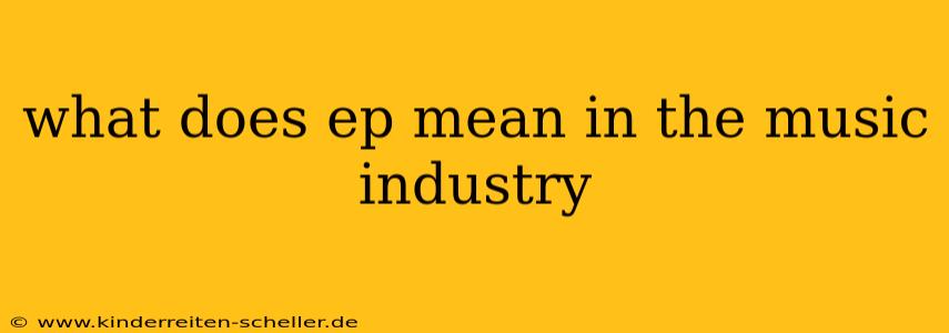 what does ep mean in the music industry