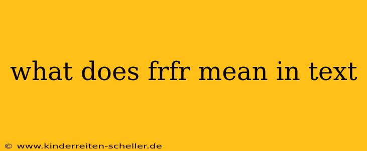 what does frfr mean in text