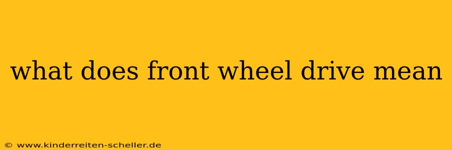what does front wheel drive mean