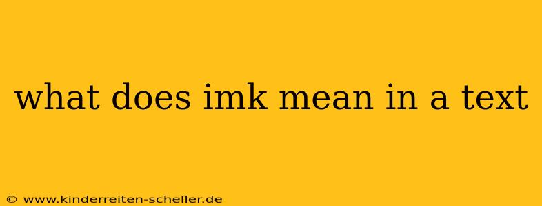 what does imk mean in a text