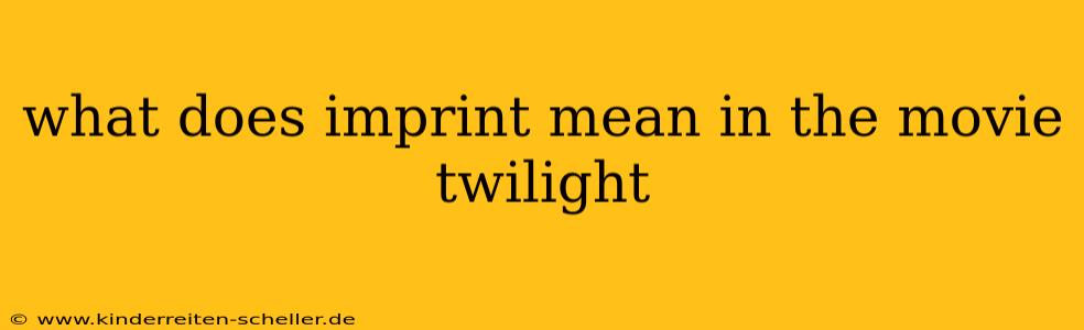 what does imprint mean in the movie twilight