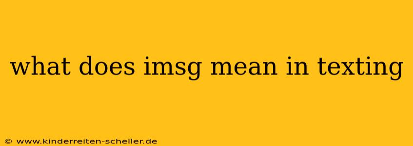 what does imsg mean in texting