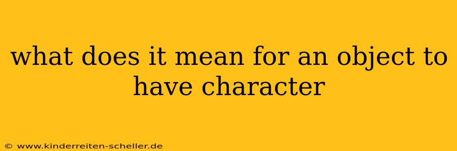 what does it mean for an object to have character