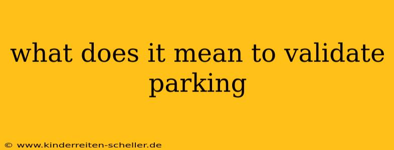 what does it mean to validate parking