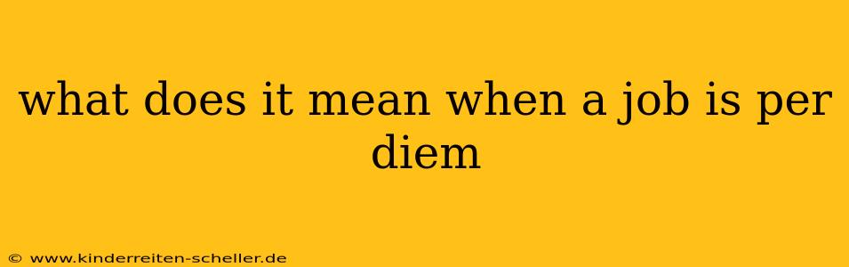 what does it mean when a job is per diem
