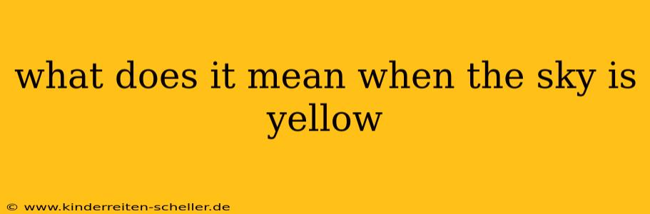 what does it mean when the sky is yellow