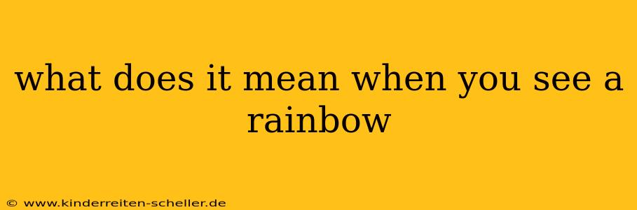 what does it mean when you see a rainbow