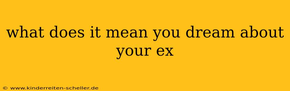 what does it mean you dream about your ex