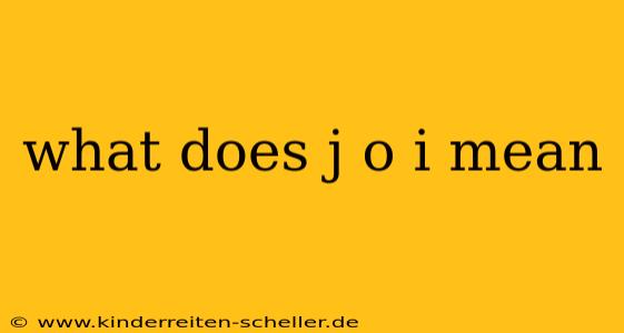 what does j o i mean