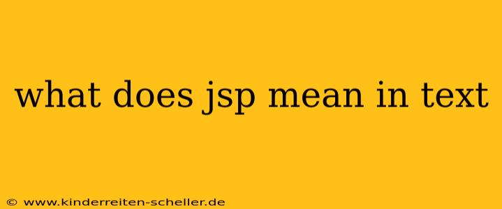 what does jsp mean in text