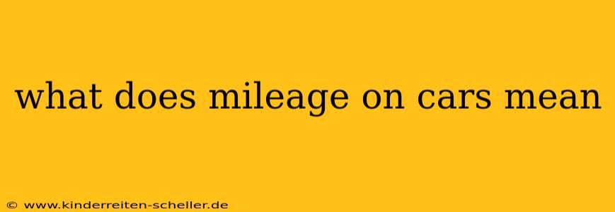 what does mileage on cars mean