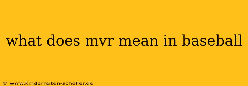 what does mvr mean in baseball