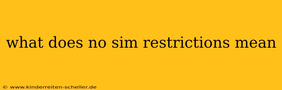 what does no sim restrictions mean