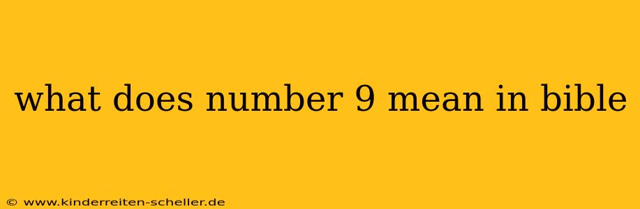 what does number 9 mean in bible