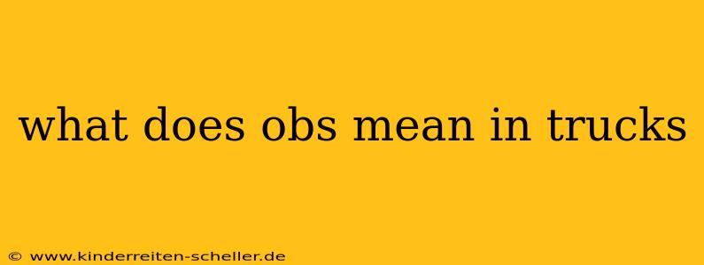 what does obs mean in trucks