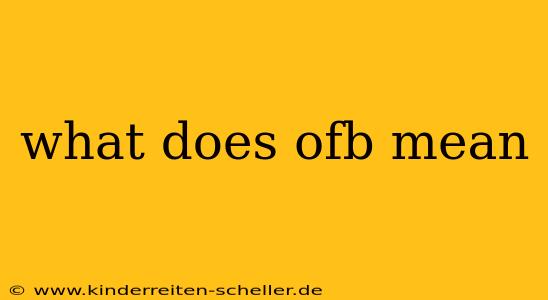 what does ofb mean