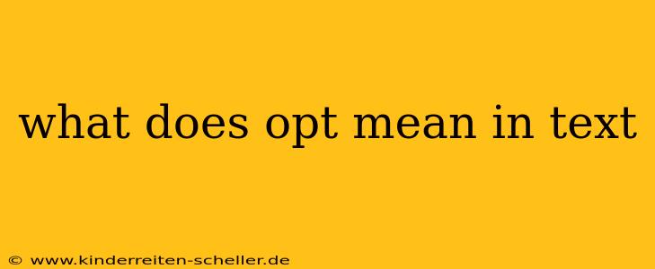 what does opt mean in text