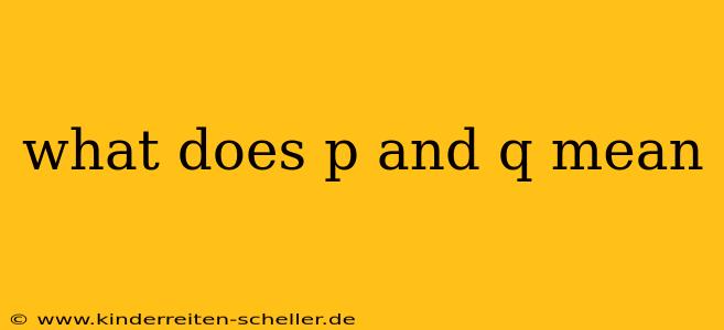what does p and q mean