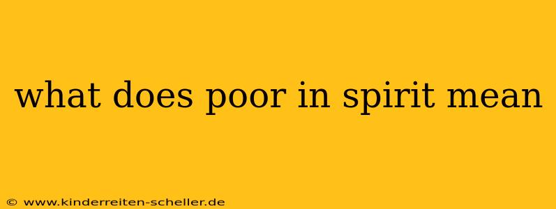 what does poor in spirit mean