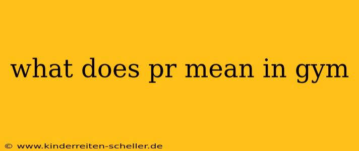 what does pr mean in gym