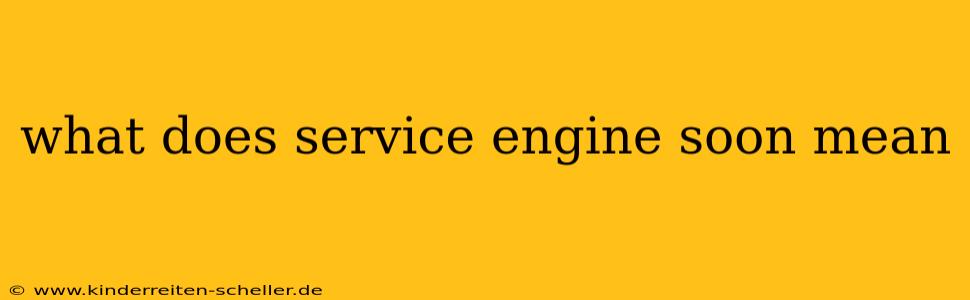 what does service engine soon mean