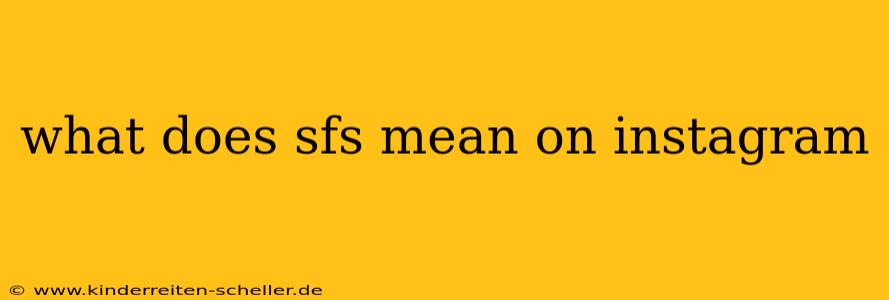 what does sfs mean on instagram