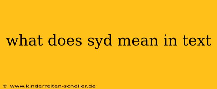 what does syd mean in text