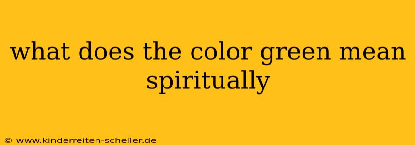 what does the color green mean spiritually